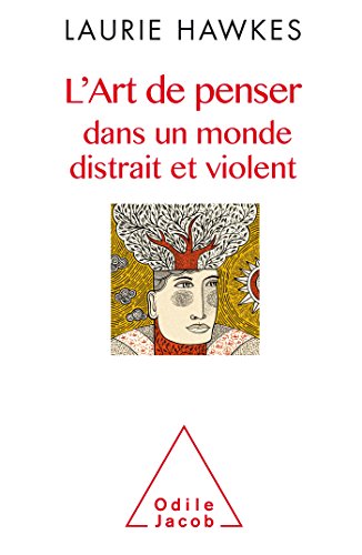 L'Art de penser dans un monde distrait et violent