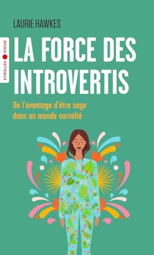 La force des introvertis: De l'avantage d'être sage dans un monde survolté von EYROLLES