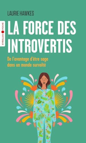 La force des introvertis: De l'avantage d'être sage dans un monde survolté