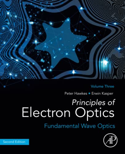 Principles of Electron Optics, Volume 3: Fundamental Wave Optics (Principles of Electron Optics, 3, Band 3) von Academic Press