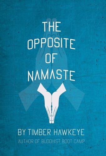 The Opposite of Namaste: (Bookstore Edition)