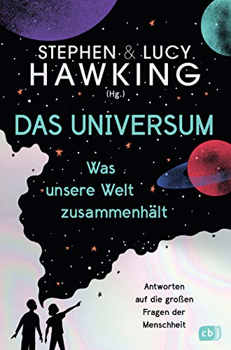 Das Universum – Was unsere Welt zusammenhält: Antworten auf die großen Fragen der Menschheit von cbj