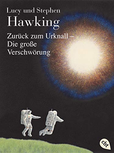 Zurück zum Urknall - Die große Verschwörung (Die "Universum"-Reihe (Kinderbücher), Band 3) von cbt