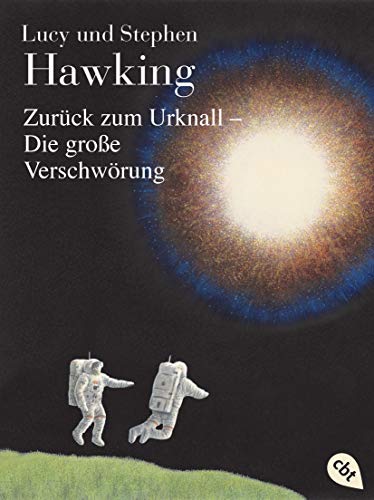 Zurück zum Urknall - Die große Verschwörung (Die "Universum"-Reihe (Kinderbücher), Band 3)