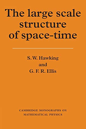 The Large Scale Structure of Space-Time (Cambridge Monographs on Mathematical Physics)