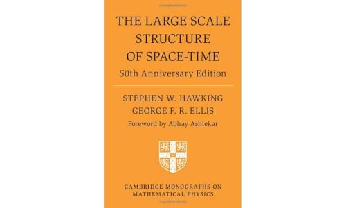 The Large Scale Structure of Space-Time 50th Anniversary Edition (Cambridge Monographs on Mathematical Physics)