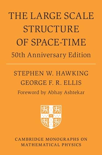 The Large Scale Structure of Space-Time 50th Anniversary Edition (Cambridge Monographs on Mathematical Physics)