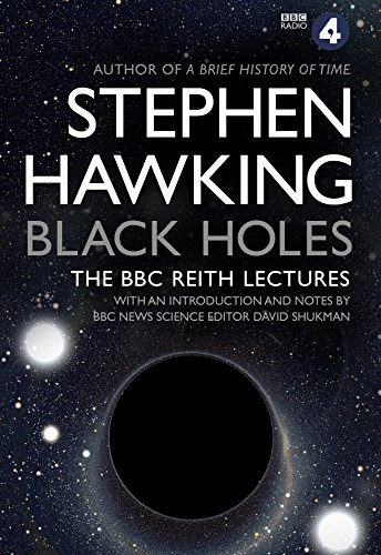 Black Holes: The Reith Lectures: The Reith Lectures. With an introduction and notes by BBC News science editor David Shukman von Transworld Publ. Ltd UK