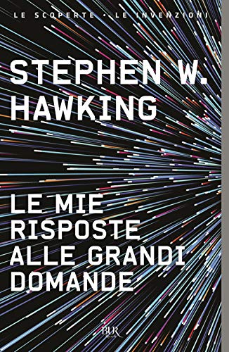 Mie risposte alle grandi domande (BUR Le scoperte, le invenzioni)