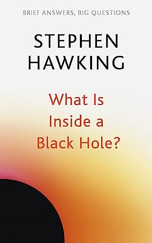 What Is Inside a Black Hole? (Brief Answers, Big Questions) von John Murray