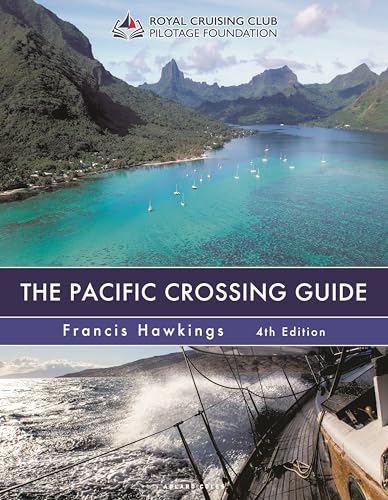 The Pacific Crossing Guide 4th edition: Royal Cruising Club Pilotage Foundation The Pacific Crossing Guide 4th edition: Royal Cruising Club Pilotage Foundation
