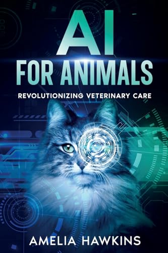 AI for Animals: Revolutionizing Veterinary Care von eBookIt.com