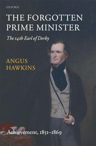The Forgotten Prime Minister: The 14th Earl of Derby: Volume II: Achievement, 1851-1869 von Oxford University Press