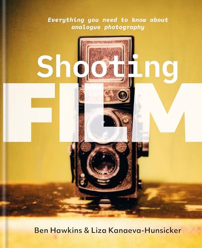 Shooting Film: Everything you need to know about analogue photography von Ilex Press