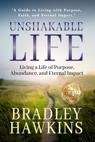 Unshakable Life: Living a Life of Purpose, Abundance, and Eternal Impact von Authors On Mission