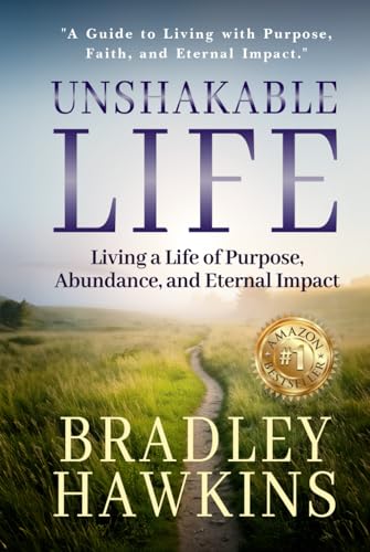 Unshakable Life: Living a Life of Purpose, Abundance, and Eternal Impact von Authors On Mission