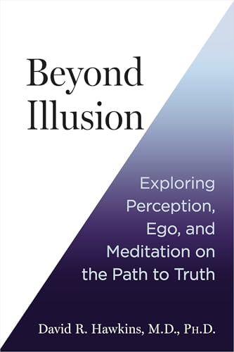 Beyond Illusion: Exploring Perception, Ego, and Meditation on the Path to Truth von Hay House LLC