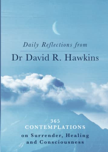 Daily Reflections from Dr. David R. Hawkins: 365 Contemplations on Surrender, Healing and Consciousness von Hay House UK