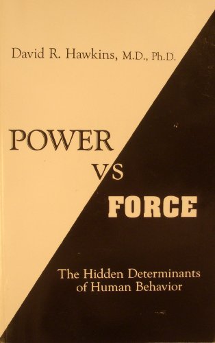 Power Versus Force: The Hidden Determinants of Human Behavior