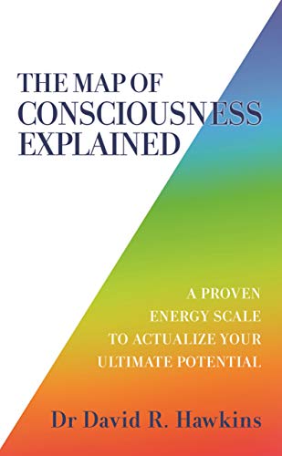 The Map of Consciousness Explained: A Proven Energy Scale to Actualize Your Ultimate Potential von Hay House UK