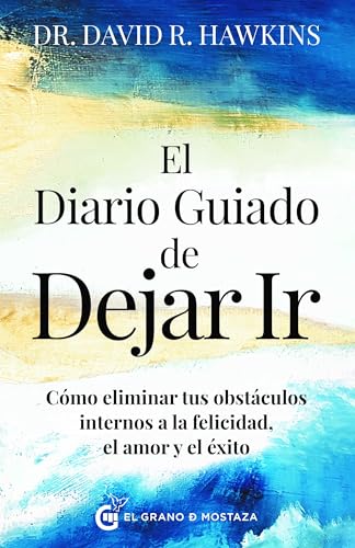 El diario guiado de dejar ir: Cómo eliminar tus obstáculos internos a la felicidad, el amor y el éxito El diario guiado de dejar ir: Cómo eliminar tus obstáculos internos a la felicidad, el amor y el éxito von Ediciones El Grano de Mostaza S.L.