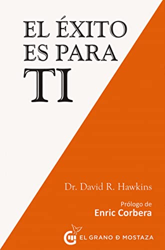 El éxito es para ti: Emplea principios centrados en el corazón para conseguir abundancia y plenitud (Inspirados por UCDM) von Ediciones El Grano de Mostaza S.L.