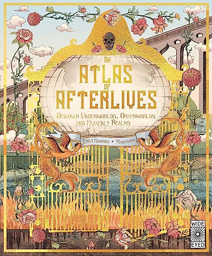 An Atlas of Afterlives: Discover Underworlds, Otherworlds and Heavenly Realms (Lost Atlases) von Wide Eyed Editions
