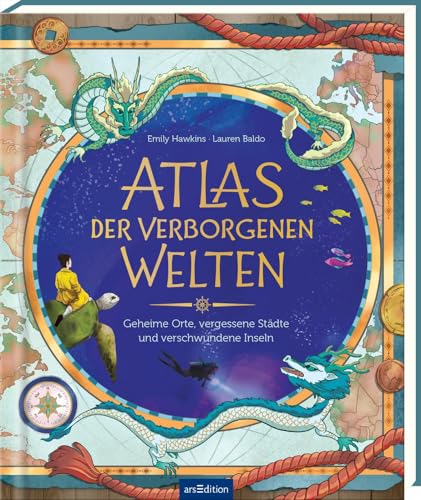 Atlas der verborgenen Welten: Geheime Orte, vergessene Städte und verschwundene Inseln | Mythen und Legenden aus aller Welt Atlas der verborgenen Welten: Geheime Orte, vergessene Städte und verschwundene Inseln | Mythen und Legenden aus aller Welt