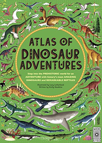 Atlas of Dinosaur Adventures: Step Into a Prehistoric World: 1 von Bloomsbury