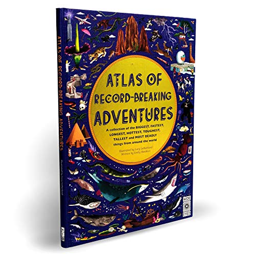 Atlas of Record-Breaking Adventures: A collection of the BIGGEST, FASTEST, LONGEST, TOUGHEST, TALLEST and MOST DEADLY things from around the world Atlas of Record-Breaking Adventures: A collection of the BIGGEST, FASTEST, LONGEST, TOUGHEST, TALLEST and MOST DEADLY things from around the world