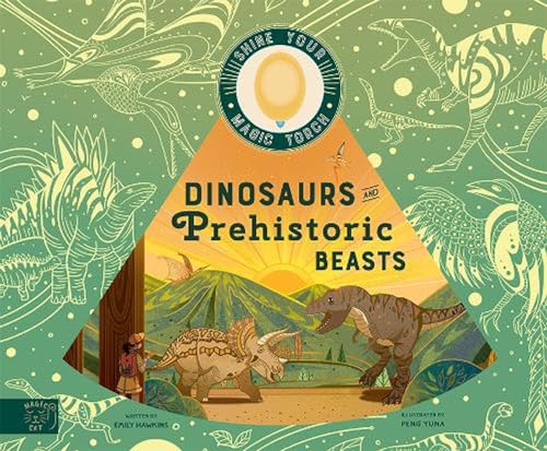Dinosaurs and Prehistoric Beasts: Includes Magic Torch Which Illuminates More Than 50 Dinosaurs and Prehistoric Beasts (Shine Your Magic Torch) von Magic Cat Publishing
