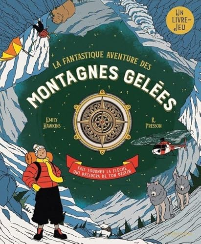 La Fantastique Aventure des montagnes gelées: Fais tourner la flèche qui décidera de ton destin von MARTINIERE J