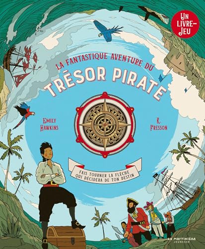 La Fantastique Aventure du trésor pirate: Fais tourner la flèche qui décidera de ton destin von MARTINIERE J