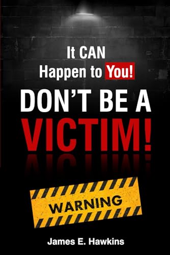 It CAN Happen to You!: Don't be a Victim!