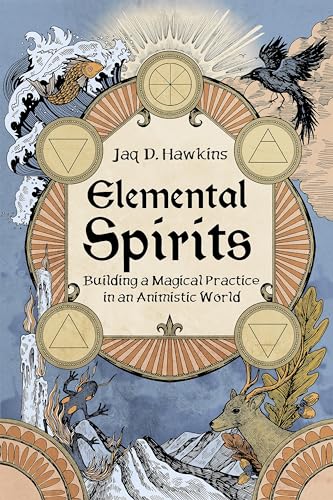 Elemental Spirits: Building a Magical Practice in an Animistic World