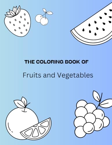 The Coloring Book of Fruits and Vegtables von Independently published