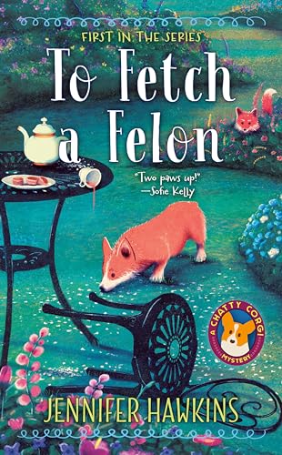 To Fetch a Felon (A Chatty Corgi Mystery, Band 1)