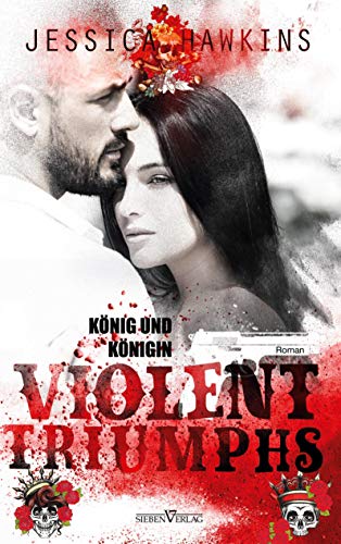 Violent Triumphs - König und Königin (White Monarch Trilogie) von Sieben-Verlag