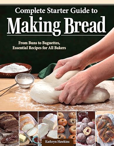 Complete Starter Guide to Making Bread: From Buns to Baguettes, Essential Recipes for All Bakers Complete Starter Guide to Making Bread: From Buns to Baguettes, Essential Recipes for All Bakers von Fox Chapel Publishing