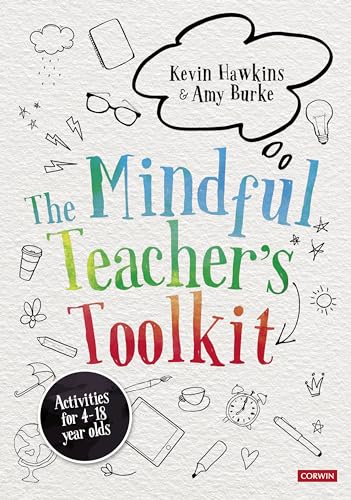 The Mindful Teacher's Toolkit: Awareness-based Wellbeing in Schools (Corwin Ltd)