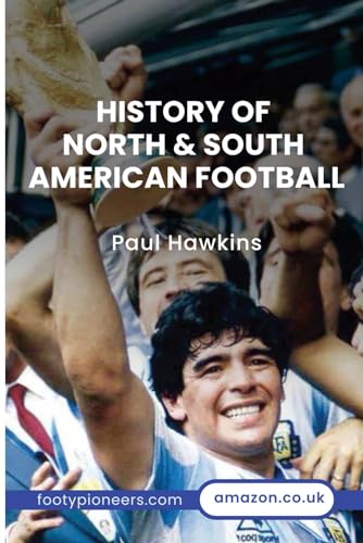 HISTORY OF NORTH AND SOUTH AMERICAN FOOTBALL (History of Football) von Independently published
