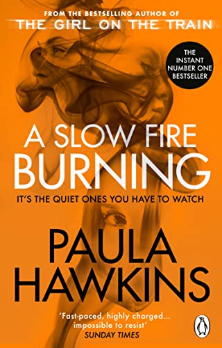 A Slow Fire Burning: The addictive new Sunday Times No.1 bestseller from the author of The Girl on the Train A Slow Fire Burning: The addictive new Sunday Times No.1 bestseller from the author of The Girl on the Train
