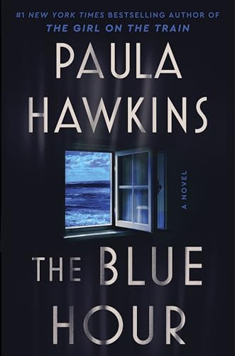 The Blue Hour: A Novel: The Addictive New Novel of Suspense from the NYT Bestselling Author of The Girl on the Train