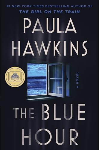 The Blue Hour: The Addictive New Novel of Suspense from the NYT Bestselling Author of The Girl on the Train The Blue Hour: The Addictive New Novel of Suspense from the NYT Bestselling Author of The Girl on the Train