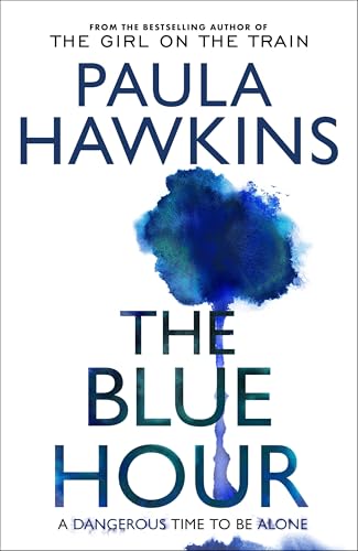 The Blue Hour: The addictive new mystery thriller from the Sunday Times bestselling author of The Girl on the Train von Doubleday