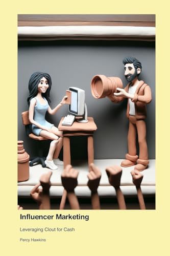 Influencer Marketing: Leveraging Clout for Cash von Technical Press Cintech