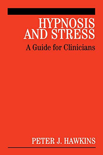 Hypnosis and Stress: A Guide for Clinicians von Wiley