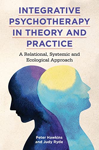 Integrative Psychotherapy in Theory and Practice: A Relational, Systemic and Ecological Approach von Jessica Kingsley Publishers
