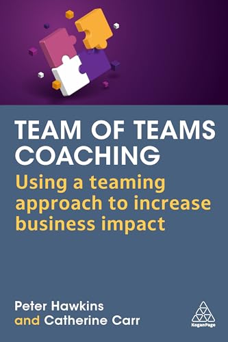 Team of Teams Coaching: Using a Teaming Approach to Increase Business Impact von Kogan Page