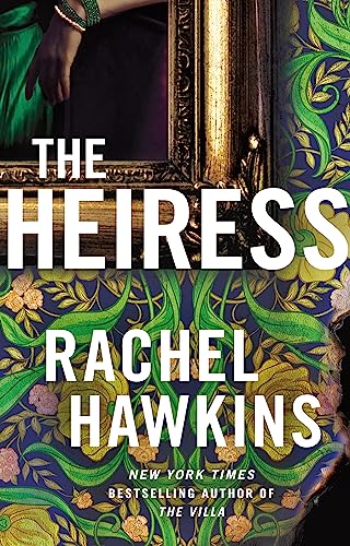 The Heiress: The deliciously dark and gripping new thriller from the New York Times bestseller The Heiress: The deliciously dark and gripping new thriller from the New York Times bestseller